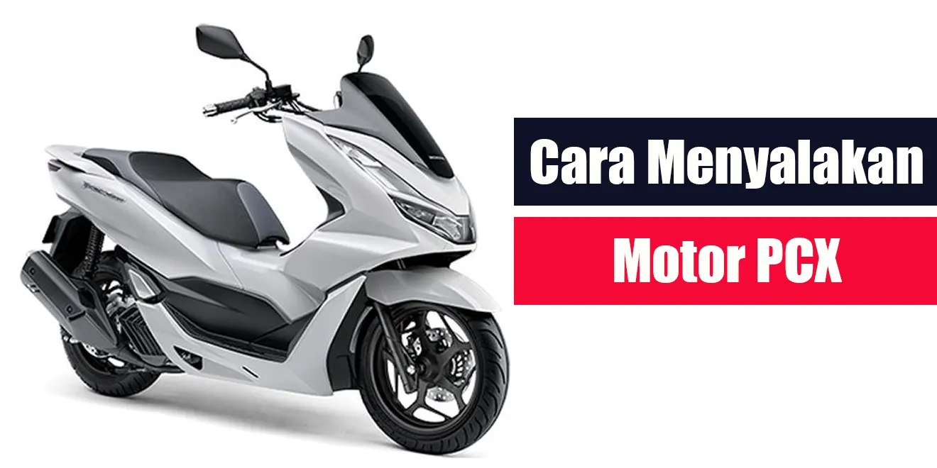 Cara Menyalakan Motor Pcx Lintaswarganet