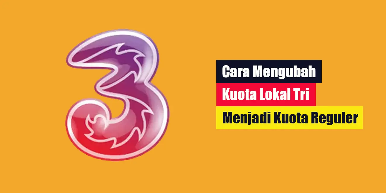 Cara Mengubah Kuota Lokal Tri Menjadi Kuota Reguler LintasWarganet