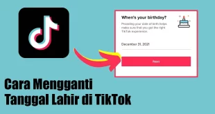 Cara Mengganti Tanggal Lahir di TikTok