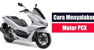 Cara Menyalakan Motor PCX