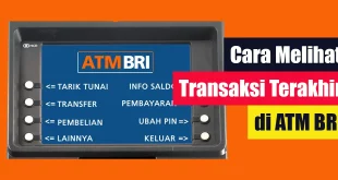 Cara Melihat Transaksi Terakhir di ATM BRI