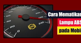 Cara Mematikan Lampu ABS pada Mobil