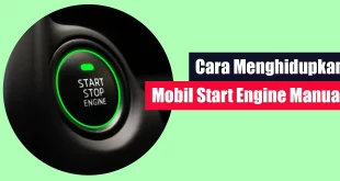 Cara Menghidupkan Mobil Start Engine Manual