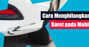 Cara Menghilangkan Baret pada Mobil