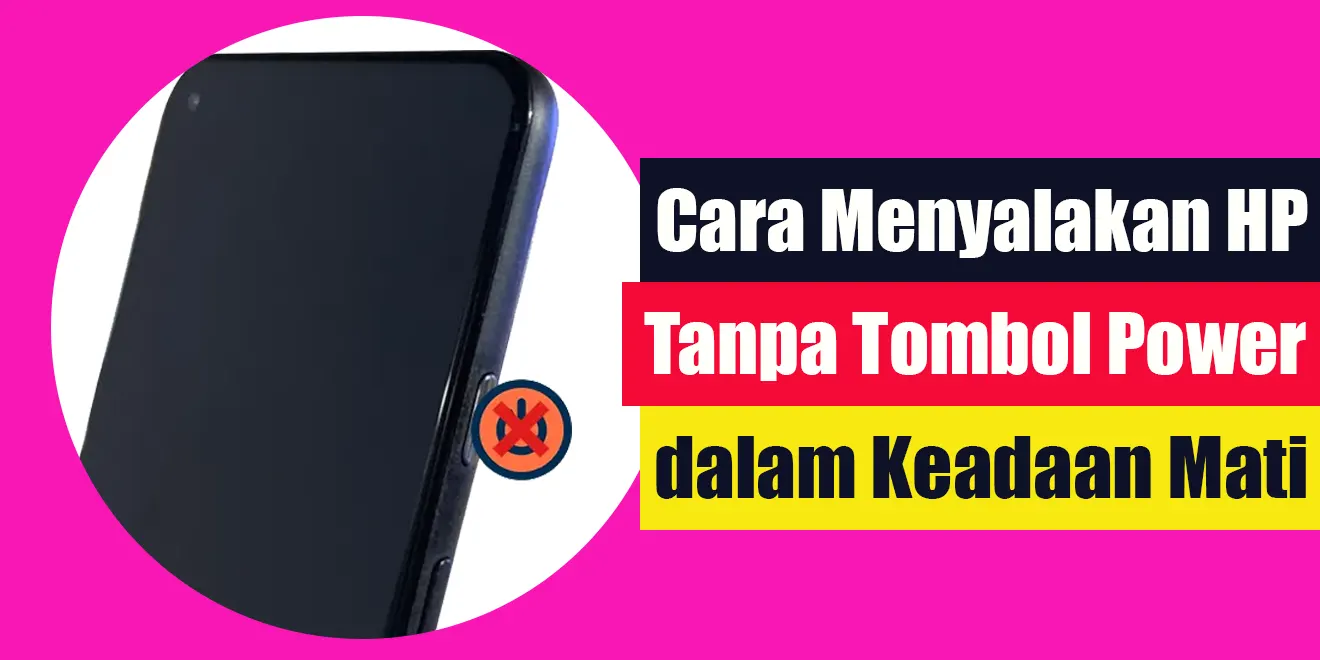 Cara Menyalakan Hp Tanpa Tombol Power Dalam Keadaan Mati