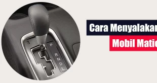 Cara Menyalakan Mobil Matic