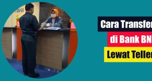 Cara Transfer di Bank BNI Lewat Teller