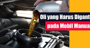 Oli Apa Saja yang Harus Diganti pada Mobil Manual