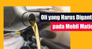 Oli Apa Saja yang Harus Diganti pada Mobil Matic