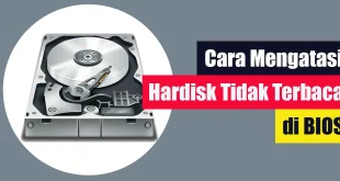 Cara Mengatasi Hardisk Tidak Terbaca di BIOS