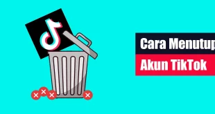 Cara Menutup Akun TikTok