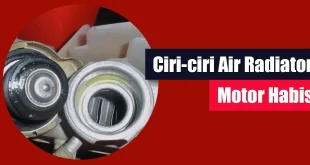 Ciri-ciri Air Radiator Motor Habis