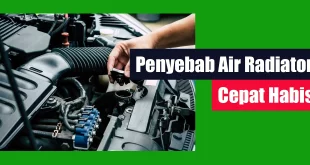 Penyebab Air Radiator Cepat Habis