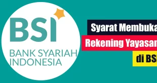 Syarat Buka Rekening Yayasan di BSI