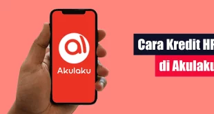 Cara Kredit HP di Akulaku