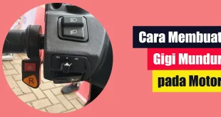 Cara Membuat Gigi Mundur pada Motor