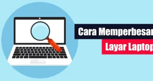 Cara Memperbesar Layar Laptop