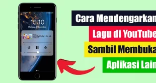 Cara Mendengarkan Lagu di YouTube Sambil Membuka Aplikasi Lain