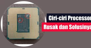 Ciri-ciri Processor Rusak