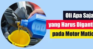 Oli Apa Saja yang Harus Diganti pada Motor Matic