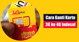 Cara Ganti Kartu 3G ke 4G Indosat