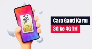 Cara Ganti Kartu 3G ke 4G Tri