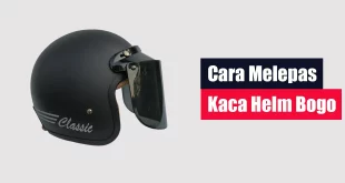 Cara Melepas Kaca Helm Bogo