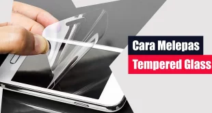 Cara Melepas Tempered Glass