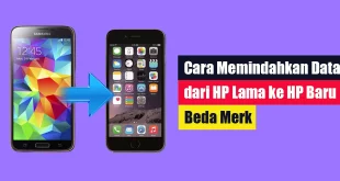 Cara Memindahkan Data dari HP Lama ke HP Baru Beda Merk