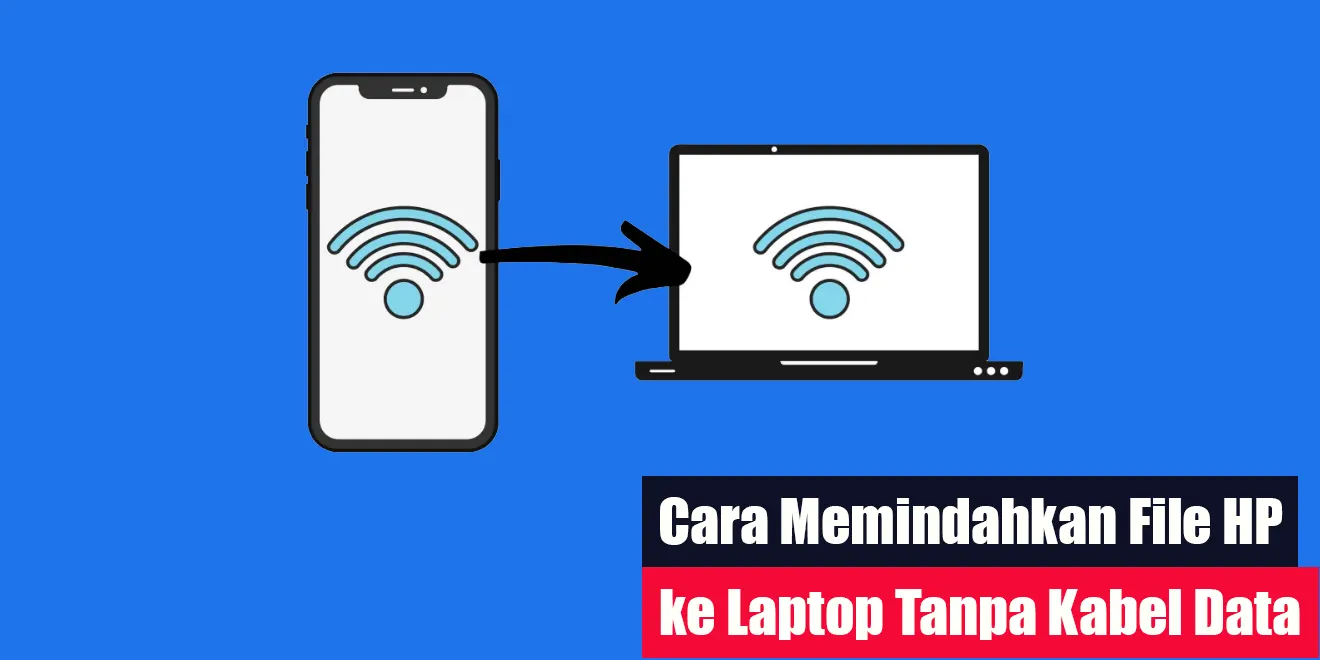 Cara Memindahkan File HP Ke Laptop Tanpa Kabel Data | LintasWarganet.com