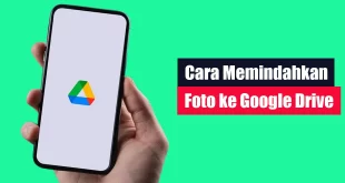 Cara Memindahkan Foto ke Google Drive