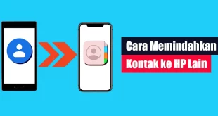 Cara Memindahkan Kontak ke HP Lain