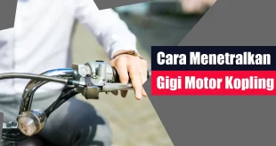 Cara Menetralkan Gigi Motor Kopling