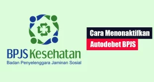 Cara Menonaktifkan Autodebet BPJS