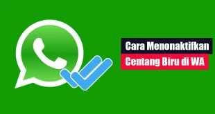 Cara Menonaktifkan Centang Biru di WA