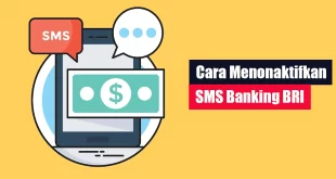 Cara Menonaktifkan SMS Banking BRI