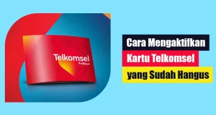 Cara Mengaktifkan Kartu Telkomsel yang Sudah Hangus