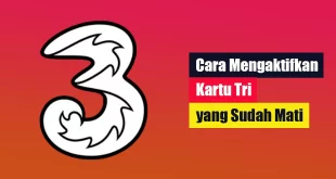 Cara Mengaktifkan Kartu Tri yang Sudah Mati