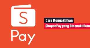 Cara Mengaktifkan ShopeePay yang Dinonaktifkan