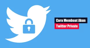 Cara Membuat Akun Twitter Private