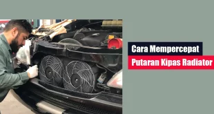 Cara Mempercepat Putaran Kipas Radiator