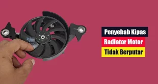 Penyebab Kipas Radiator Motor Tidak Berputar