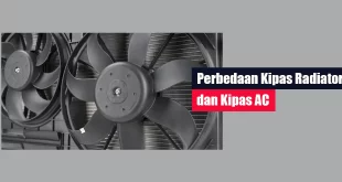 Perbedaan Kipas Radiator dan Kipas AC